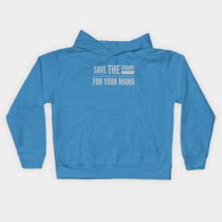 Save the Drama for your Mama (grey text) Kids Hoodie